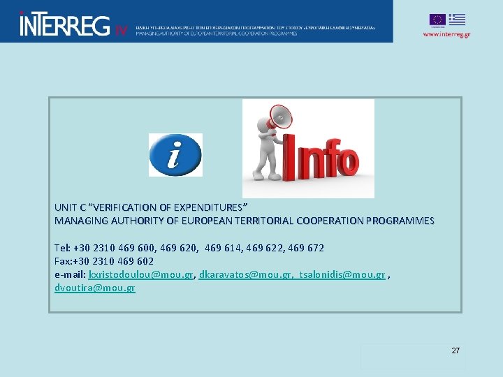 UNIT C “VERIFICATION OF EXPENDITURES” MANAGING AUTHORITY OF EUROPEAN TERRITORIAL COOPERATION PROGRAMMES Tel: +30
