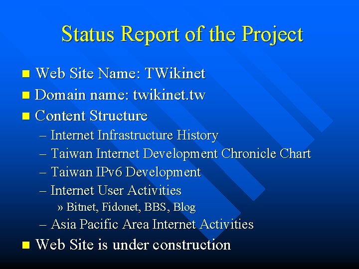 Status Report of the Project Web Site Name: TWikinet n Domain name: twikinet. tw