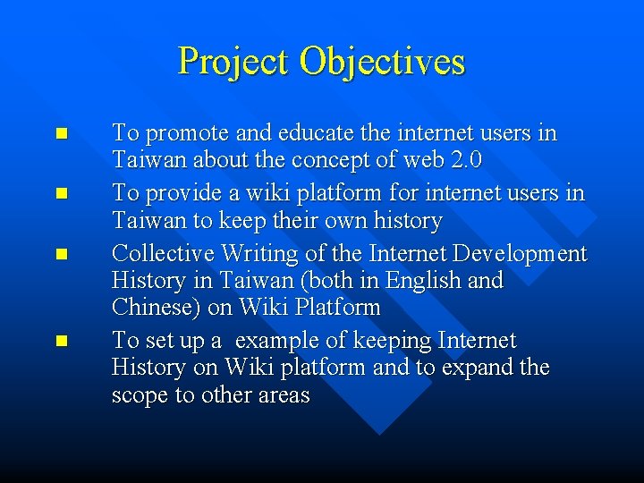 Project Objectives n n To promote and educate the internet users in Taiwan about