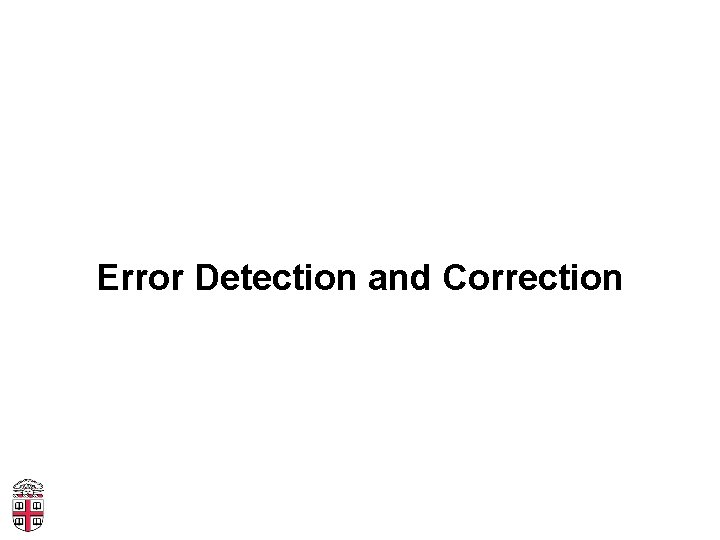 Error Detection and Correction 