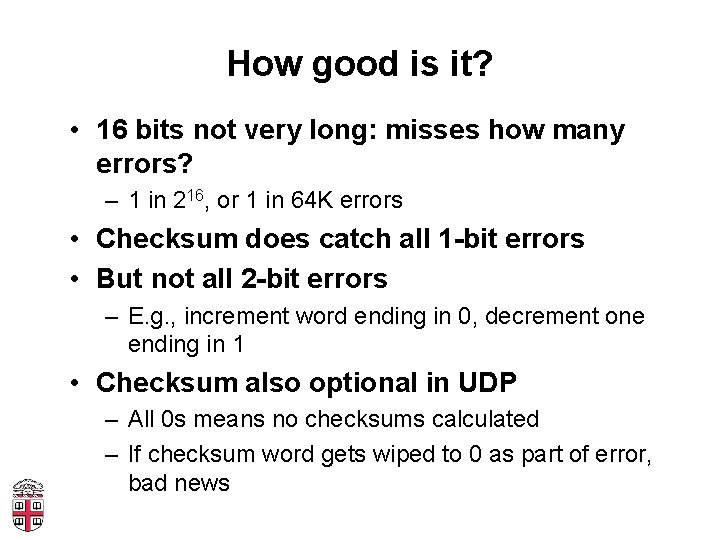 How good is it? • 16 bits not very long: misses how many errors?