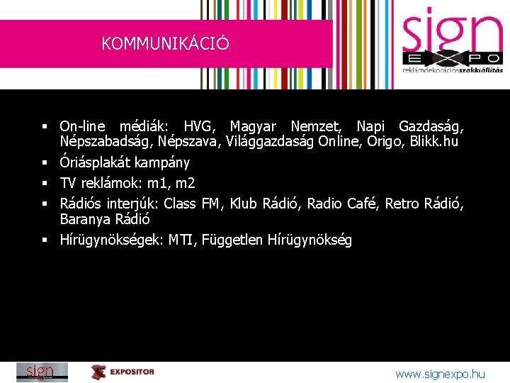 KOMMUNIKÁCIÓ § On-line médiák: HVG, Magyar Nemzet, Napi Gazdaság, Népszabadság, Népszava, Világgazdaság Online, Origo,