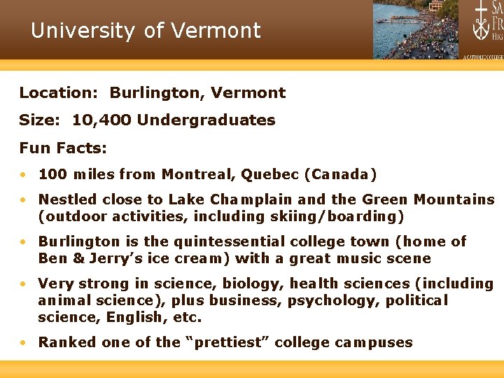 University of Vermont Location: Burlington, Vermont Size: 10, 400 Undergraduates Fun Facts: • 100
