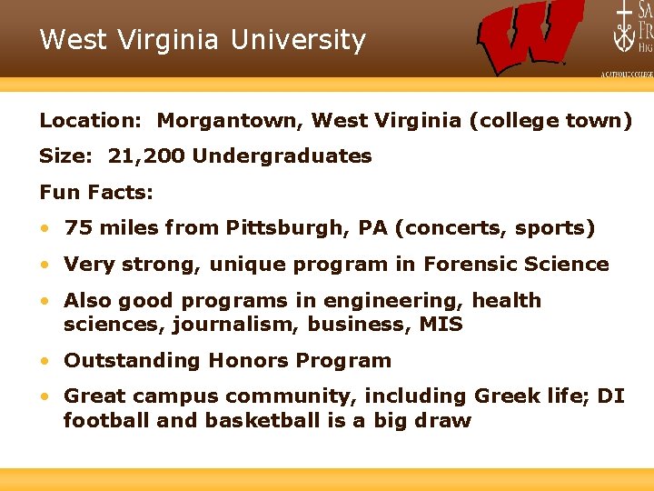 West Virginia University Location: Morgantown, West Virginia (college town) Size: 21, 200 Undergraduates Fun