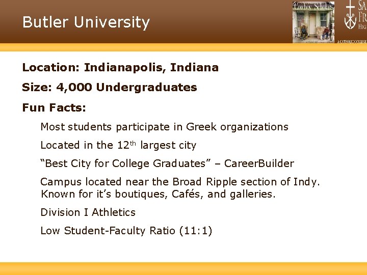 Butler University Location: Indianapolis, Indiana Size: 4, 000 Undergraduates Fun Facts: Most students participate