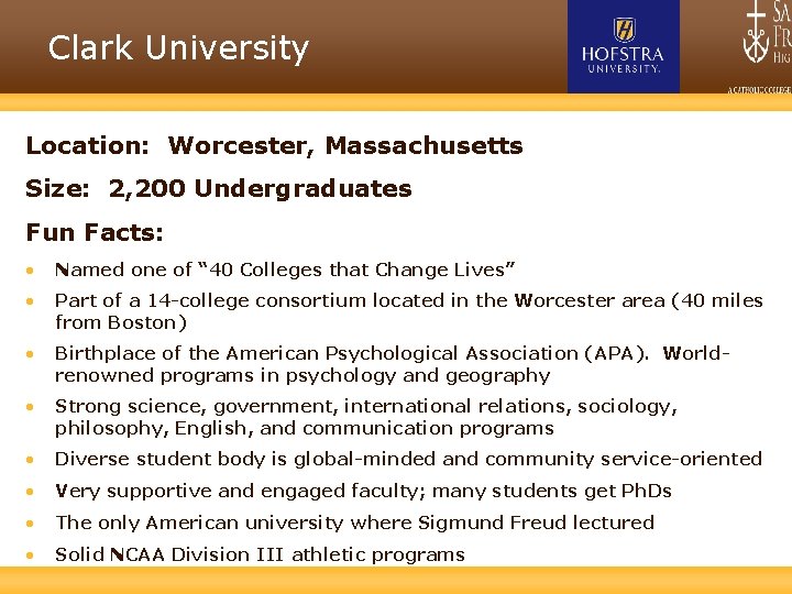 Clark University Location: Worcester, Massachusetts Size: 2, 200 Undergraduates Fun Facts: • Named one