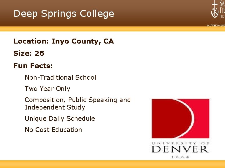 Deep Springs College Location: Inyo County, CA Size: 26 Fun Facts: Non-Traditional School Two