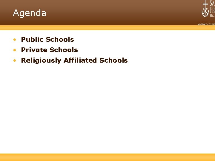 Agenda • Public Schools • Private Schools • Religiously Affiliated Schools 