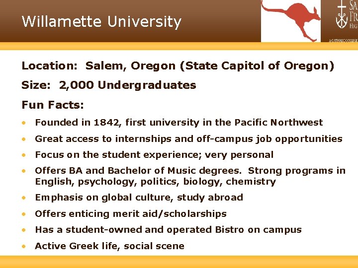 Willamette University Location: Salem, Oregon (State Capitol of Oregon) Size: 2, 000 Undergraduates Fun