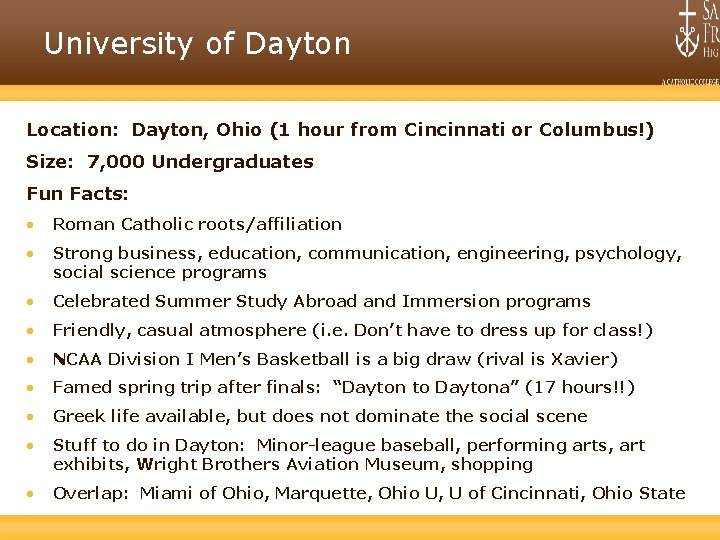 University of Dayton Location: Dayton, Ohio (1 hour from Cincinnati or Columbus!) Size: 7,