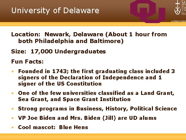 University of Delaware Location: Newark, Delaware (About 1 hour from both Philadelphia and Baltimore)