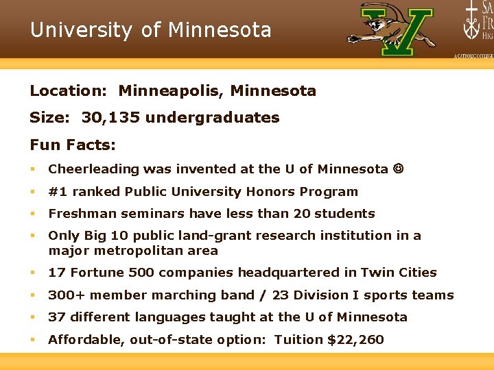 University of Minnesota Location: Minneapolis, Minnesota Size: 30, 135 undergraduates Fun Facts: § Cheerleading