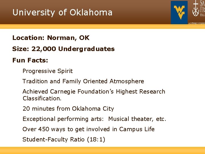 University of Oklahoma Location: Norman, OK Size: 22, 000 Undergraduates Fun Facts: Progressive Spirit