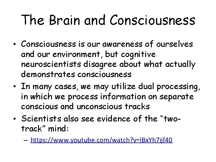 The Brain and Consciousness • Consciousness is our awareness of ourselves and our environment,