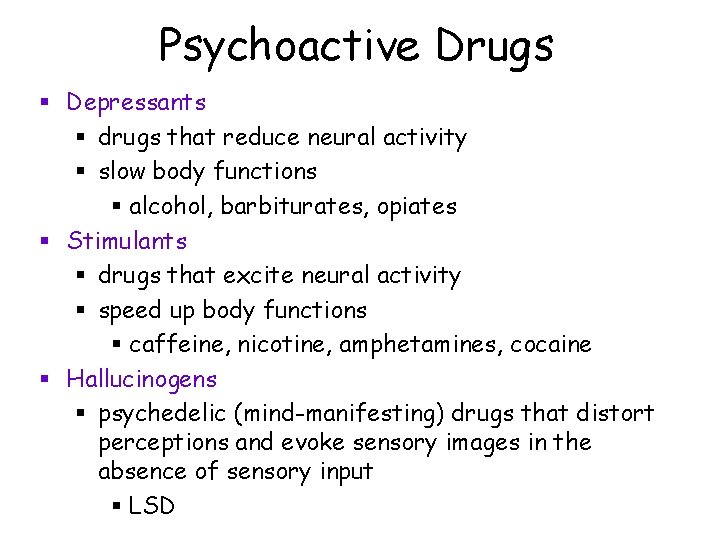 Psychoactive Drugs § Depressants § drugs that reduce neural activity § slow body functions