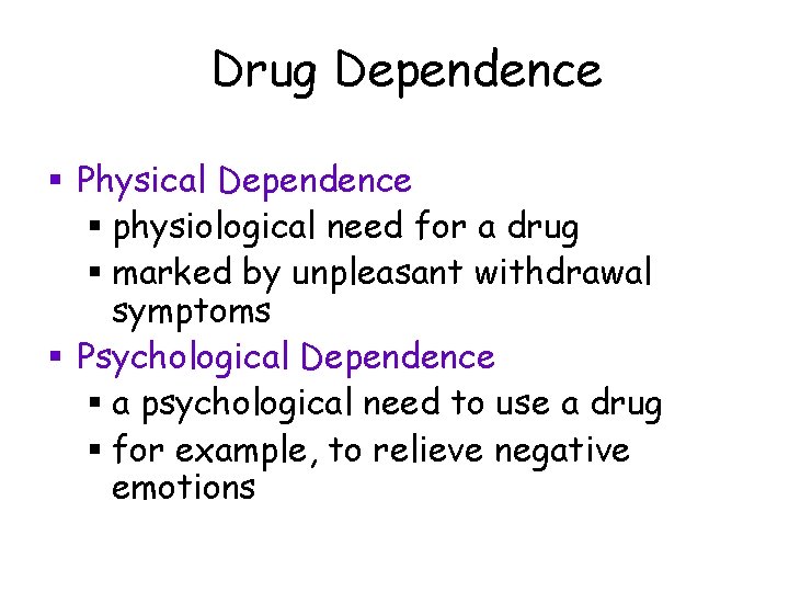Drug Dependence § Physical Dependence § physiological need for a drug § marked by