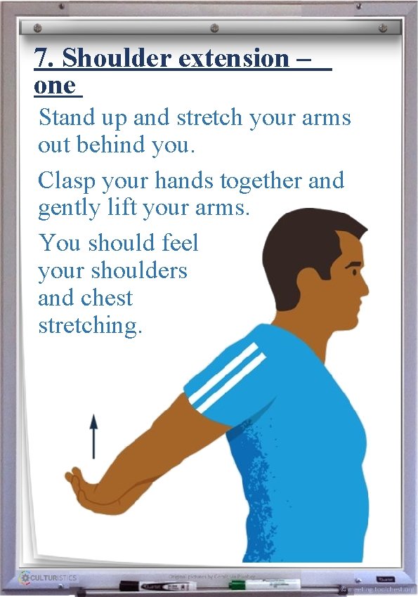 7. Shoulder extension – one Stand up and stretch your arms out behind Heavenly