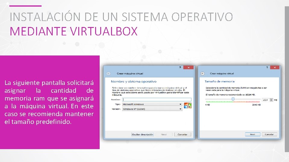 INSTALACIÓN DE UN SISTEMA OPERATIVO MEDIANTE VIRTUALBOX La siguiente pantalla solicitará asignar la cantidad