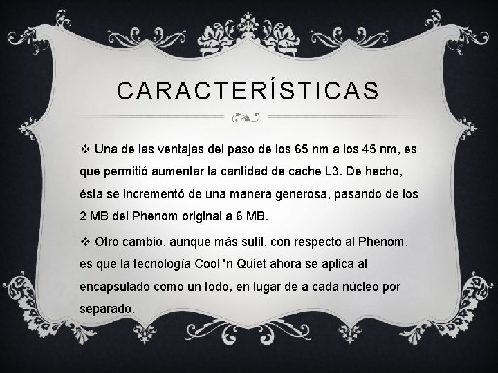 CARACTERÍSTICAS v Una de las ventajas del paso de los 65 nm a los