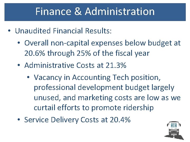 Finance & Administration • Unaudited Financial Results: • Overall non-capital expenses below budget at