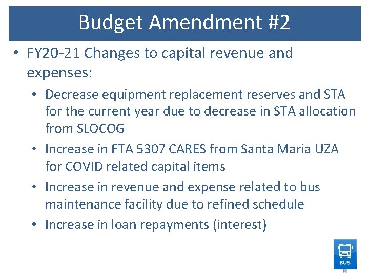 Budget Amendment #2 • FY 20 -21 Changes to capital revenue and expenses: •