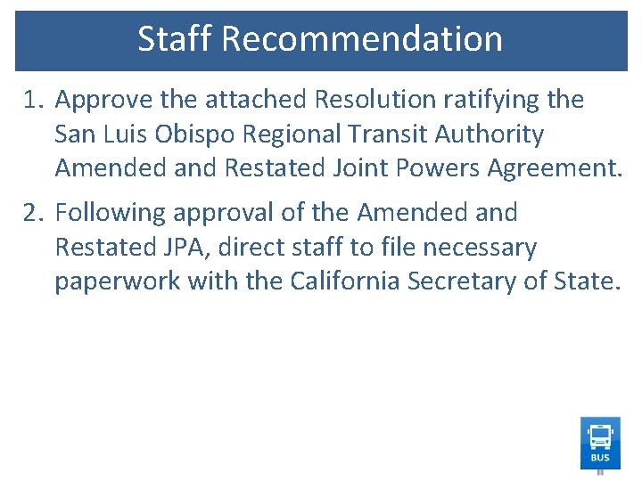 Staff Recommendation 1. Approve the attached Resolution ratifying the San Luis Obispo Regional Transit