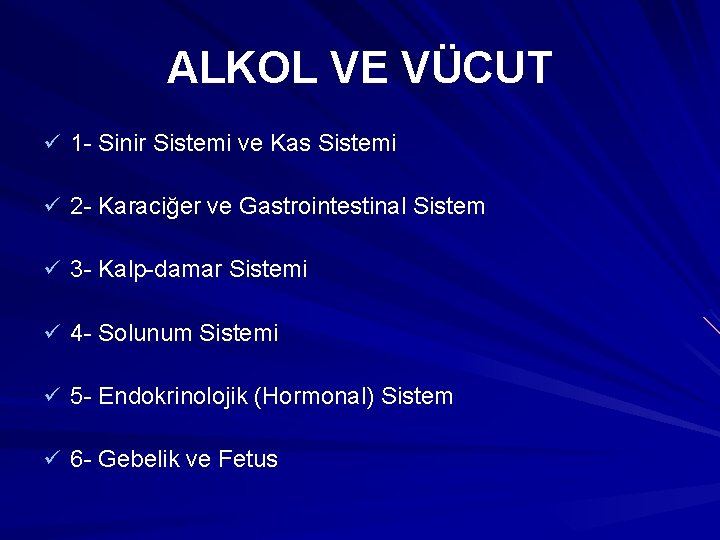 ALKOL VE VÜCUT ü 1 - Sinir Sistemi ve Kas Sistemi ü 2 -