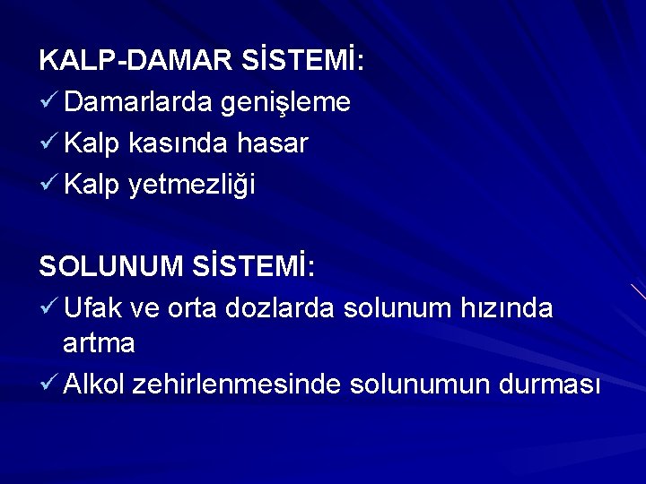 KALP-DAMAR SİSTEMİ: ü Damarlarda genişleme ü Kalp kasında hasar ü Kalp yetmezliği SOLUNUM SİSTEMİ: