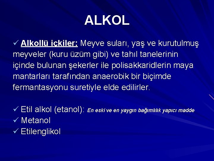 ALKOL ü Alkollü içkiler: Meyve suları, yaş ve kurutulmuş meyveler (kuru üzüm gibi) ve