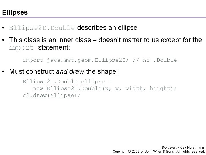 Ellipses • Ellipse 2 D. Double describes an ellipse • This class is an