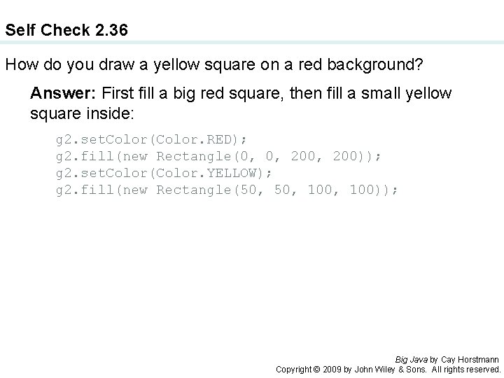 Self Check 2. 36 How do you draw a yellow square on a red