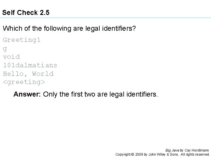 Self Check 2. 5 Which of the following are legal identifiers? Greeting 1 g