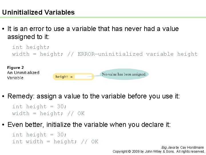 Uninitialized Variables • It is an error to use a variable that has never