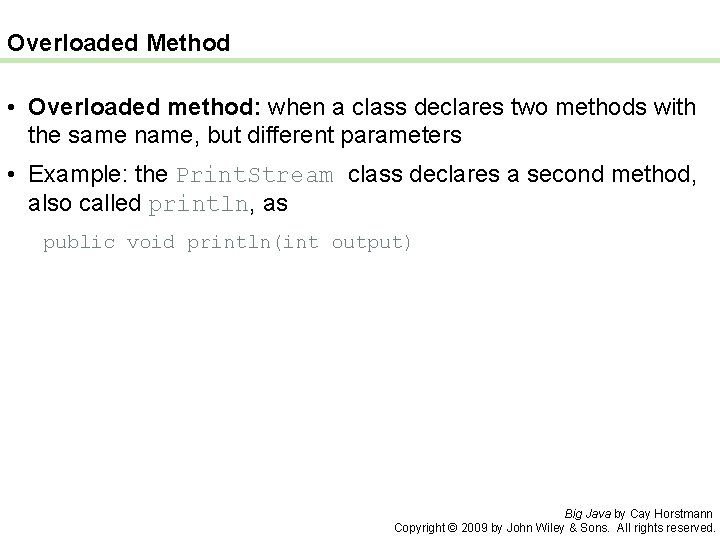 Overloaded Method • Overloaded method: when a class declares two methods with the same