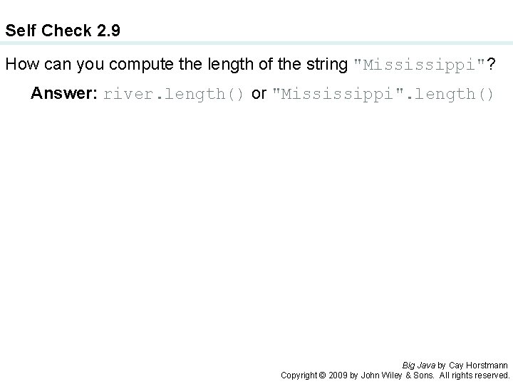 Self Check 2. 9 How can you compute the length of the string "Mississippi"?