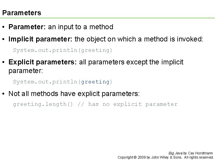 Parameters • Parameter: an input to a method • Implicit parameter: the object on
