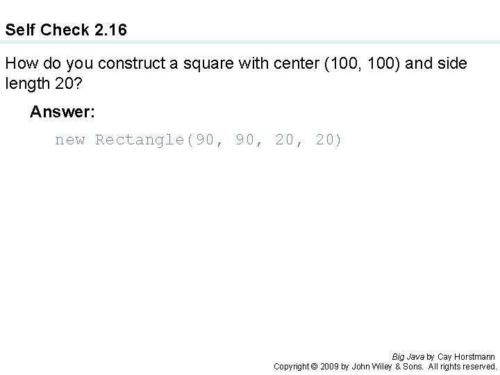 Self Check 2. 16 How do you construct a square with center (100, 100)