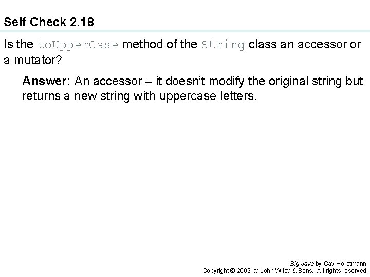 Self Check 2. 18 Is the to. Upper. Case method of the String class