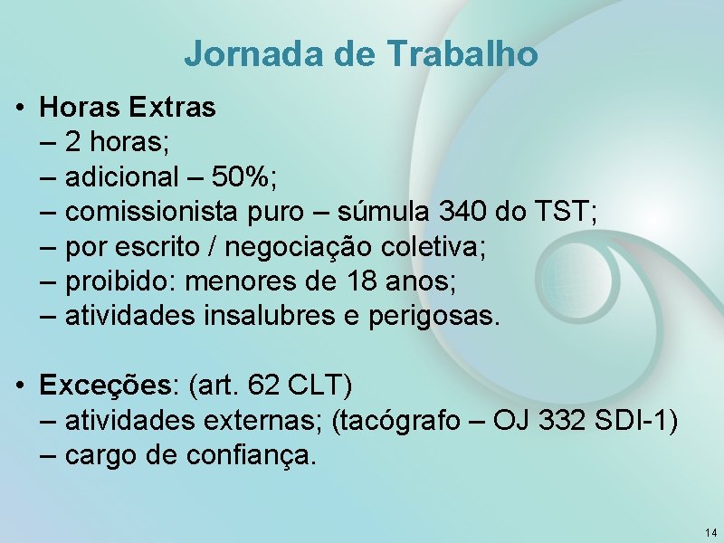 Jornada de Trabalho • Horas Extras – 2 horas; – adicional – 50%; –