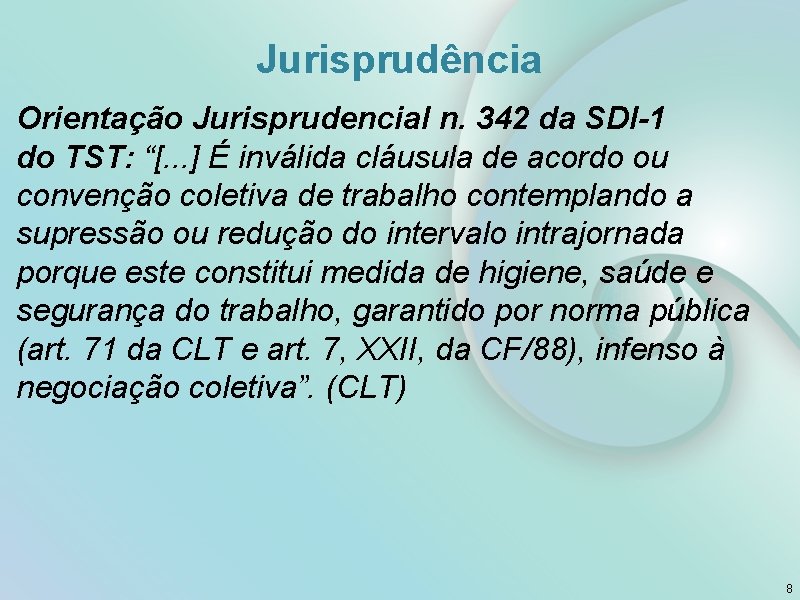 Jurisprudência Orientação Jurisprudencial n. 342 da SDI-1 do TST: “[. . . ] É