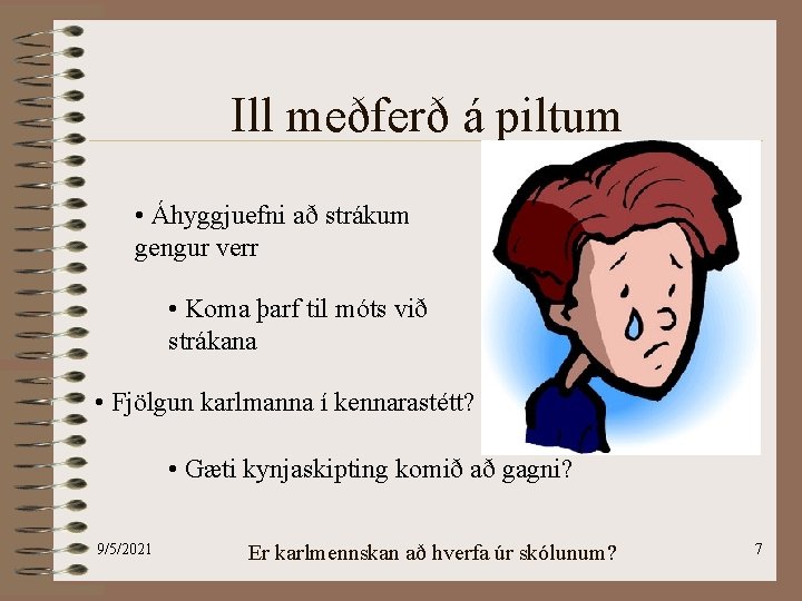 Ill meðferð á piltum • Áhyggjuefni að strákum gengur verr • Koma þarf til