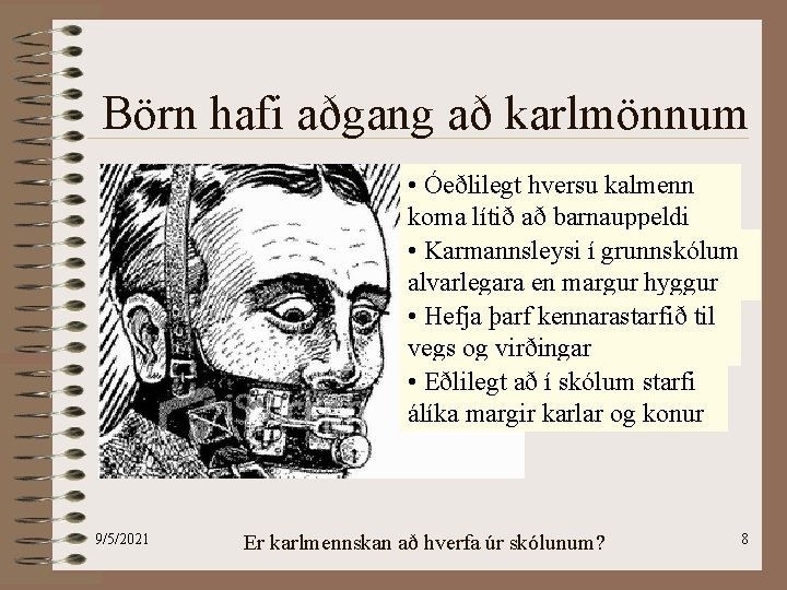 Börn hafi aðgang að karlmönnum • Óeðlilegt hversu kalmenn koma lítið að barnauppeldi •