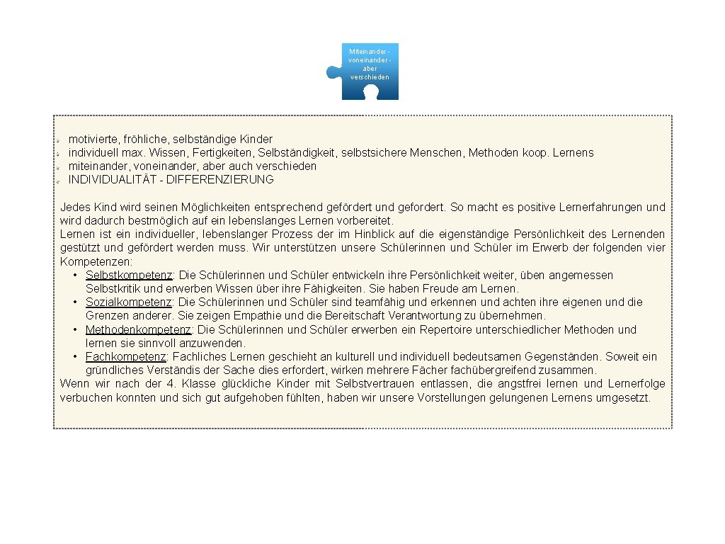 Miteinander voneinander aber verschieden motivierte, fröhliche, selbständige Kinder individuell max. Wissen, Fertigkeiten, Selbständigkeit, selbstsichere