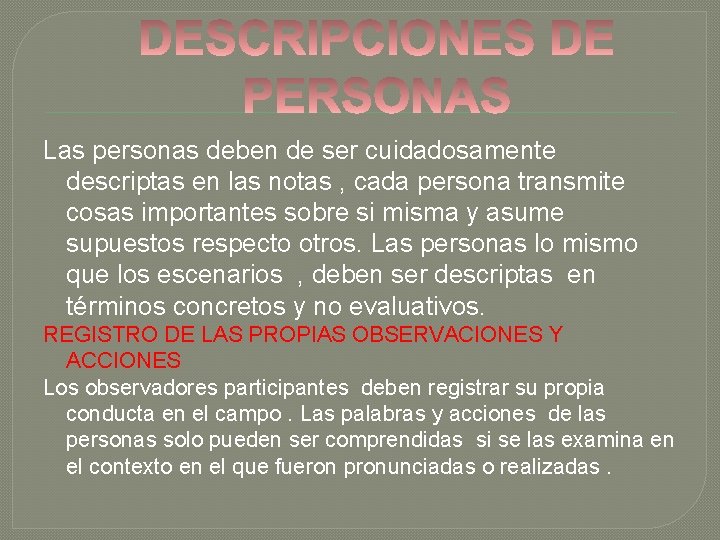 Las personas deben de ser cuidadosamente descriptas en las notas , cada persona transmite