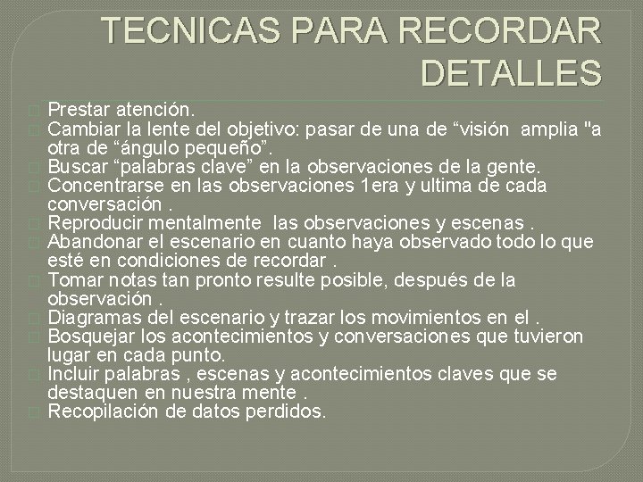 TECNICAS PARA RECORDAR DETALLES � � � Prestar atención. Cambiar la lente del objetivo: