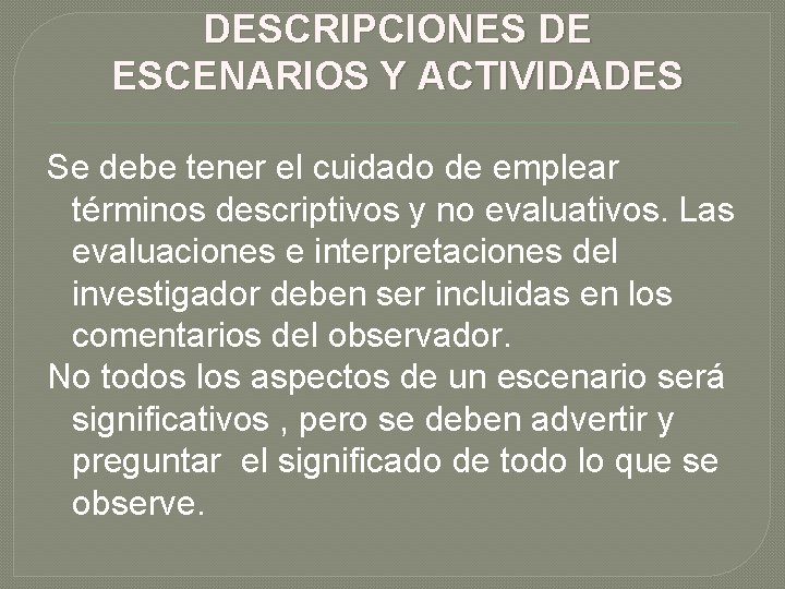 DESCRIPCIONES DE ESCENARIOS Y ACTIVIDADES Se debe tener el cuidado de emplear términos descriptivos