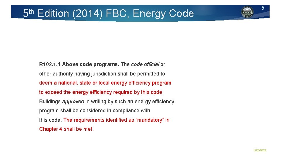 5 th Edition (2014) FBC, Energy Code 5 R 102. 1. 1 Above code