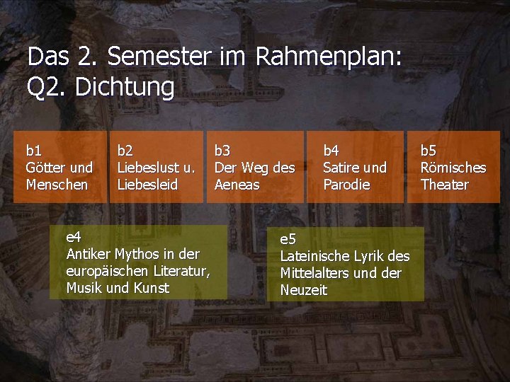 Das 2. Semester im Rahmenplan: Q 2. Dichtung b 1 Götter und Menschen b