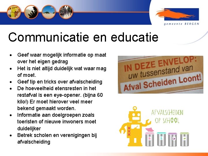 Communicatie en educatie Geef waar mogelijk informatie op maat over het eigen gedrag Het