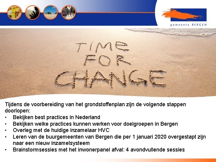 Tijdens de voorbereiding van het grondstoffenplan zijn de volgende stappen doorlopen: • Bekijken best